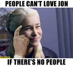 daenerys-khaleesi-people-cant-love-jon-snow-if-theres-no-people-meme.jpg